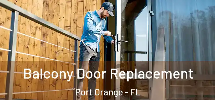  Balcony Door Replacement Port Orange - FL