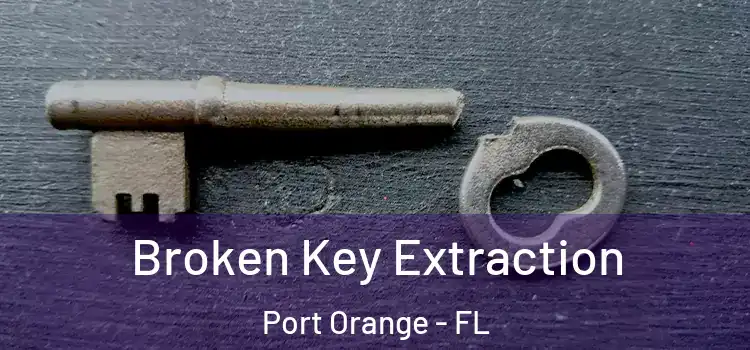 Broken Key Extraction Port Orange - FL