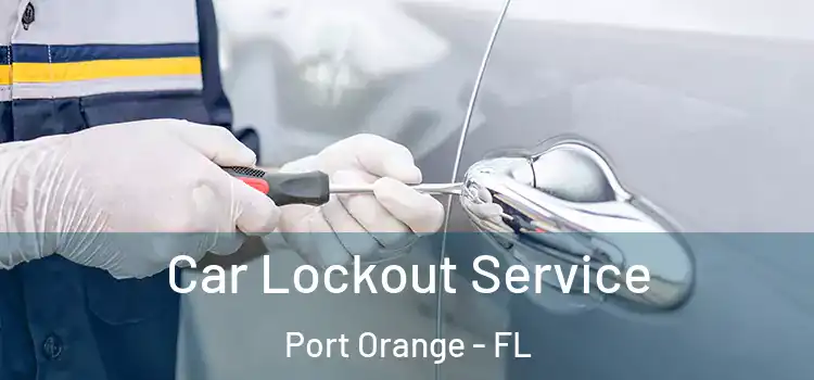 Car Lockout Service Port Orange - FL