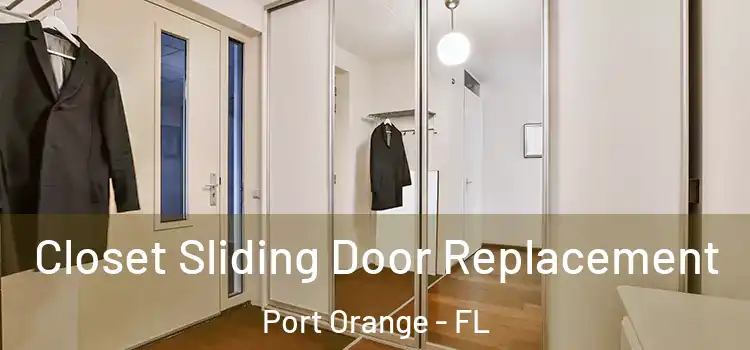 Closet Sliding Door Replacement Port Orange - FL