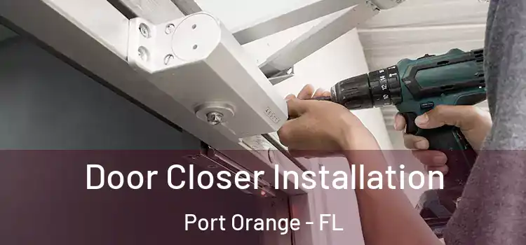 Door Closer Installation Port Orange - FL
