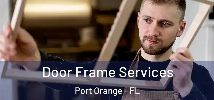 Door Frame Services Port Orange - FL
