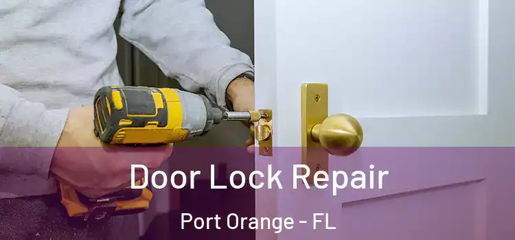 Door Lock Repair Port Orange - FL