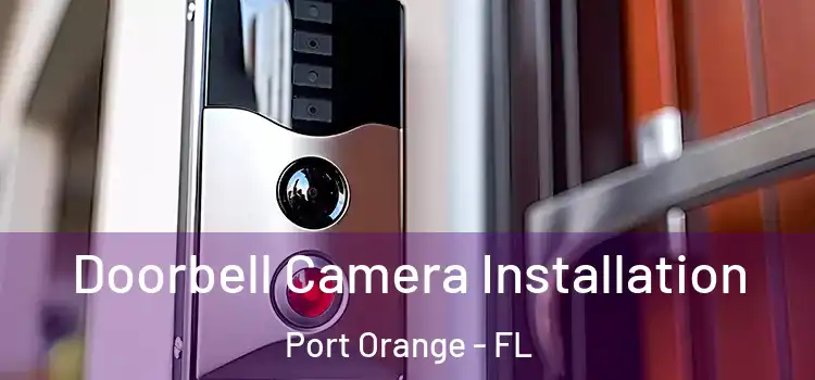  Doorbell Camera Installation Port Orange - FL