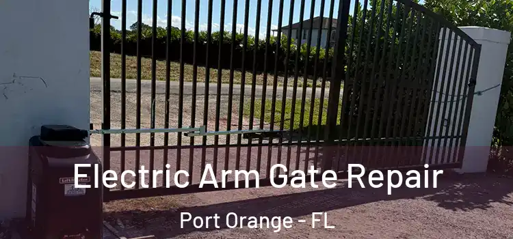 Electric Arm Gate Repair Port Orange - FL