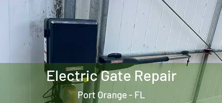 Electric Gate Repair Port Orange - FL