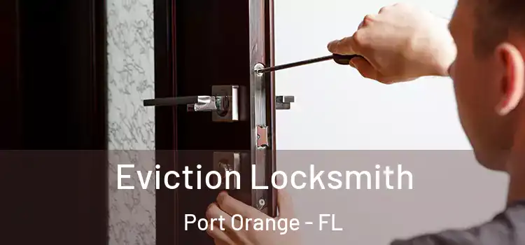 Eviction Locksmith Port Orange - FL