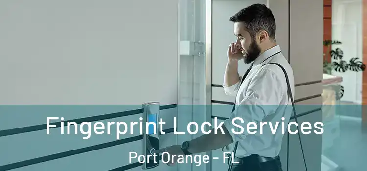 Fingerprint Lock Services Port Orange - FL
