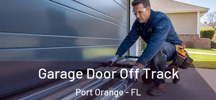  Garage Door Off Track Port Orange - FL