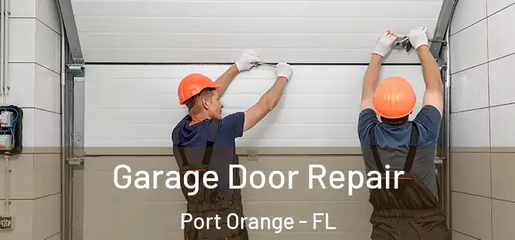  Garage Door Repair Port Orange - FL