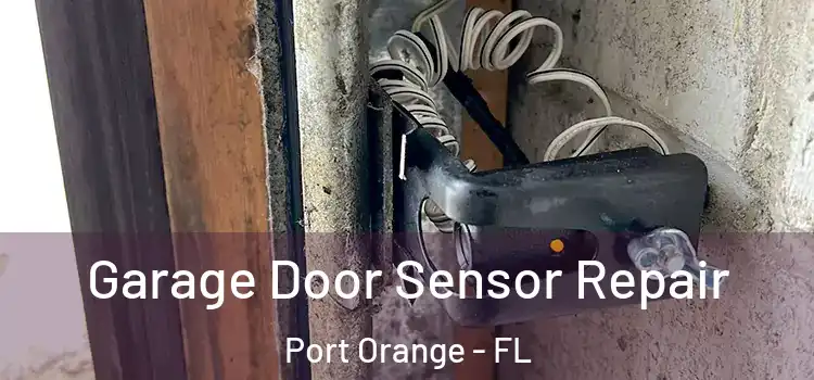Garage Door Sensor Repair Port Orange - FL