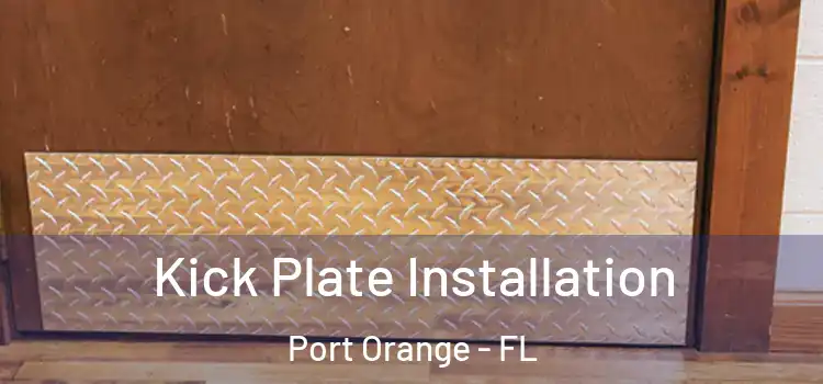 Kick Plate Installation Port Orange - FL