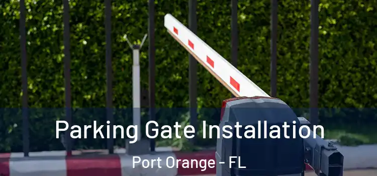 Parking Gate Installation Port Orange - FL