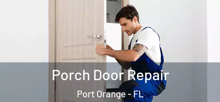  Porch Door Repair Port Orange - FL
