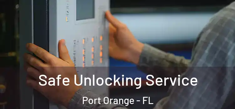 Safe Unlocking Service Port Orange - FL