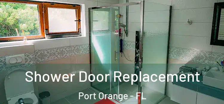 Shower Door Replacement Port Orange - FL