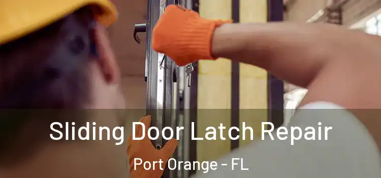 Sliding Door Latch Repair Port Orange - FL