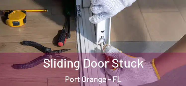 Sliding Door Stuck Port Orange - FL