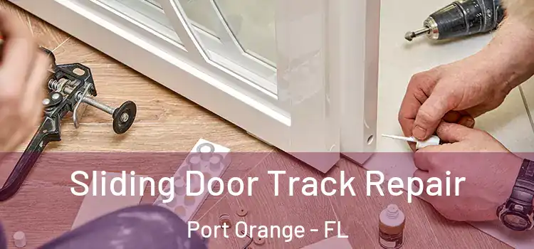 Sliding Door Track Repair Port Orange - FL