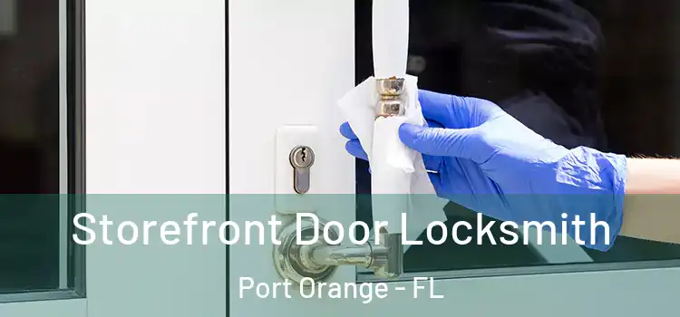 Storefront Door Locksmith Port Orange - FL